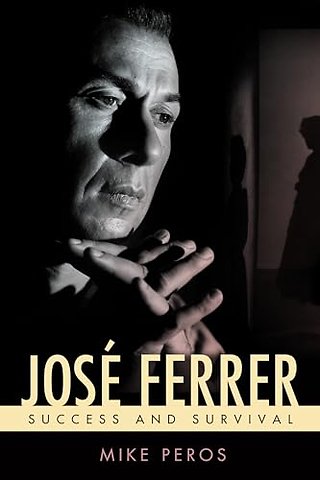 José Ferrer – Success and Survival