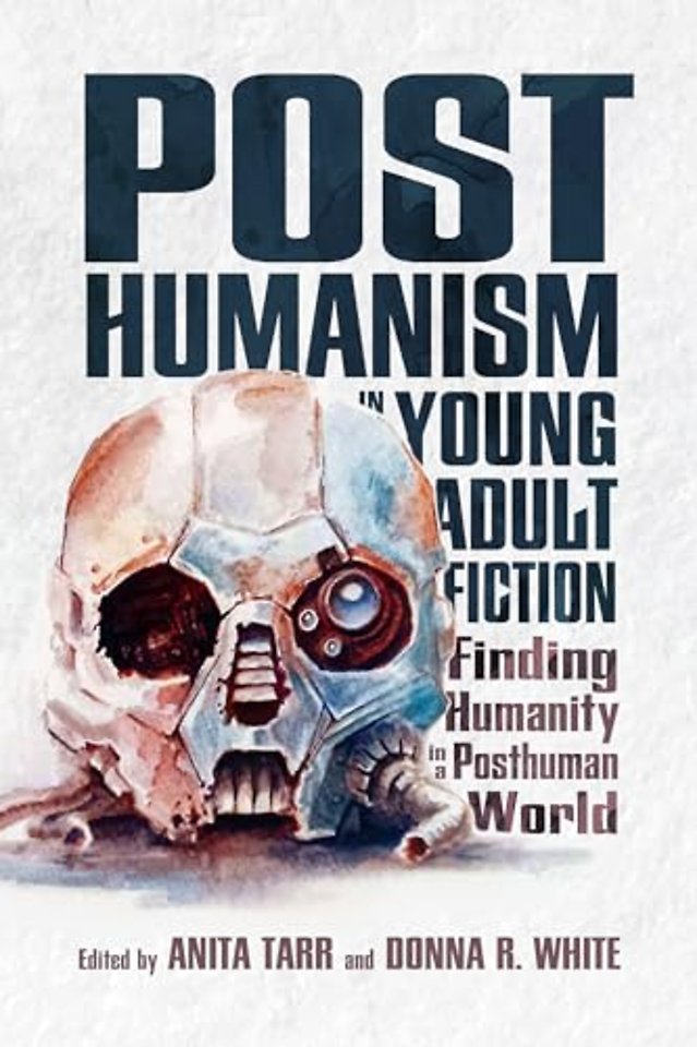 Posthumanism in Young Adult Fiction – Finding Humanity in a Posthuman World