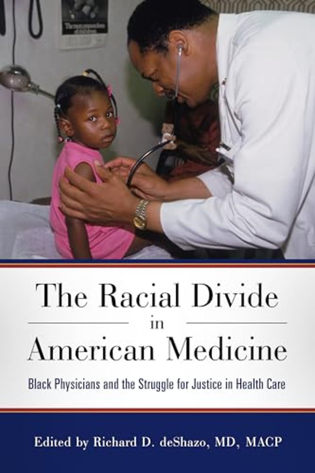The Racial Divide in American Medicine – Black Physicians and the Struggle for Justice in Health Care
