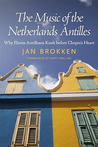 The Music of the Netherlands Antilles – Why Eleven Antilleans Knelt before Chopin`s Heart