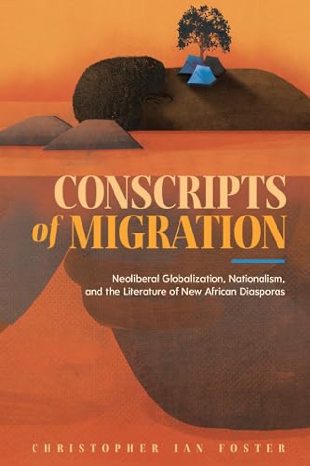 Conscripts of Migration – Neoliberal Globalization, Nationalism, and the Literature of New African Diasporas