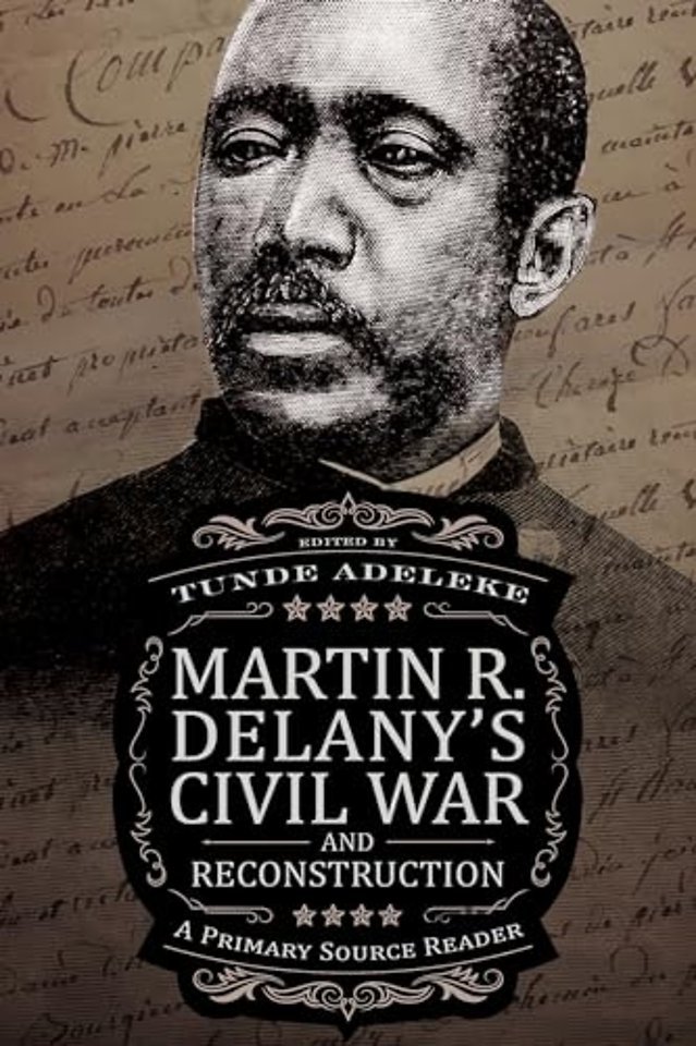 Martin R. Delany′s Civil War and Reconstruction – A Primary Source Reader