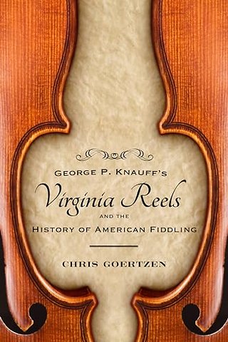 George P. Knauff`s Virginia Reels and the History of American Fiddling