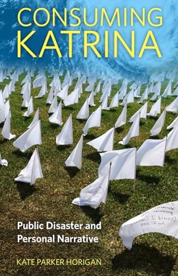 Consuming Katrina – Public Disaster and Personal Narrative