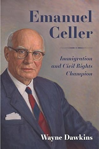 Emanuel Celler – Immigration and Civil Rights Champion
