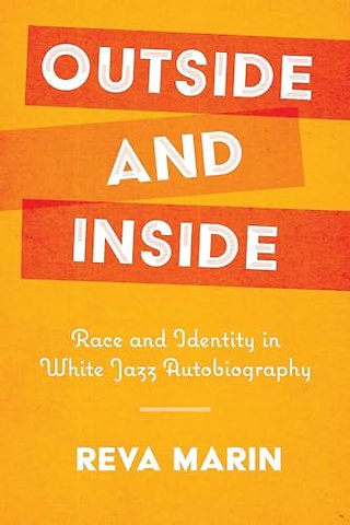 Outside and Inside – Race and Identity in White Jazz Autobiography