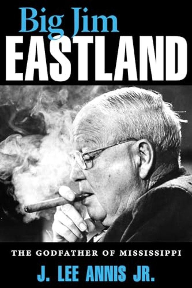 Big Jim Eastland – The Godfather of Mississippi