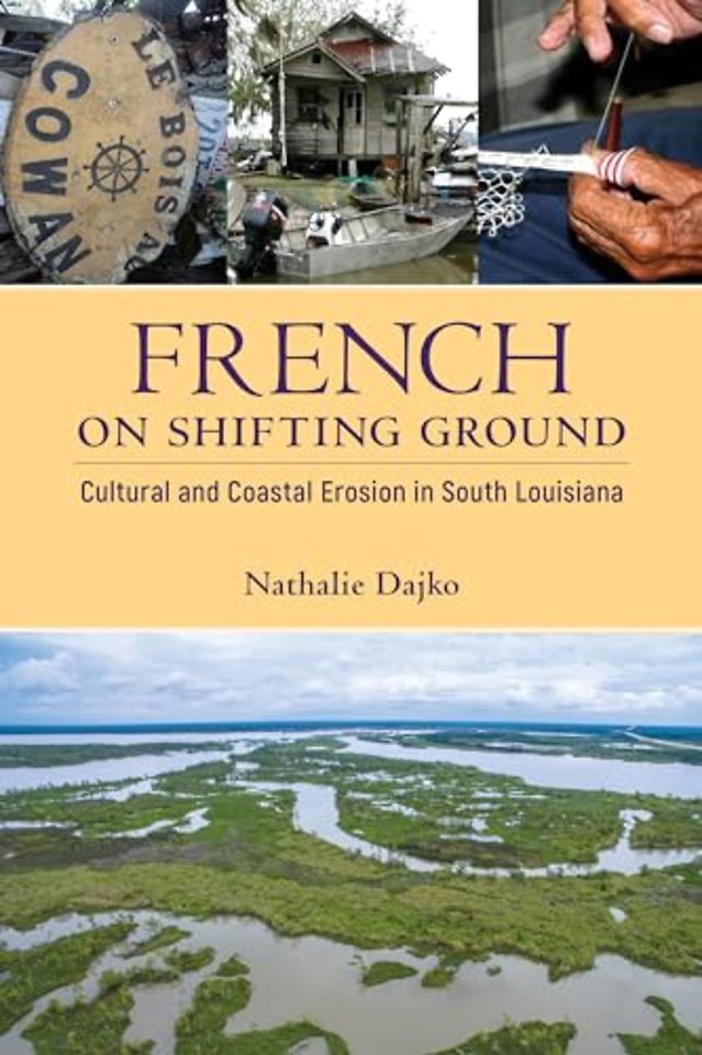 French on Shifting Ground – Cultural and Coastal Erosion in South Louisiana