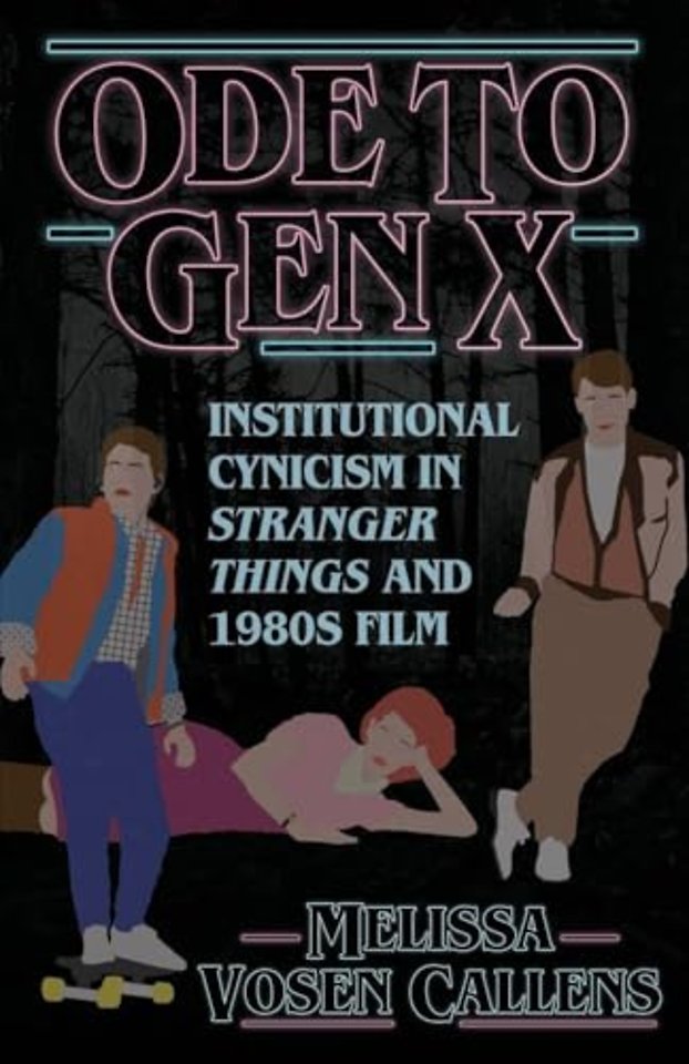 Ode to Gen X – Institutional Cynicism in Stranger Things and 1980s Film