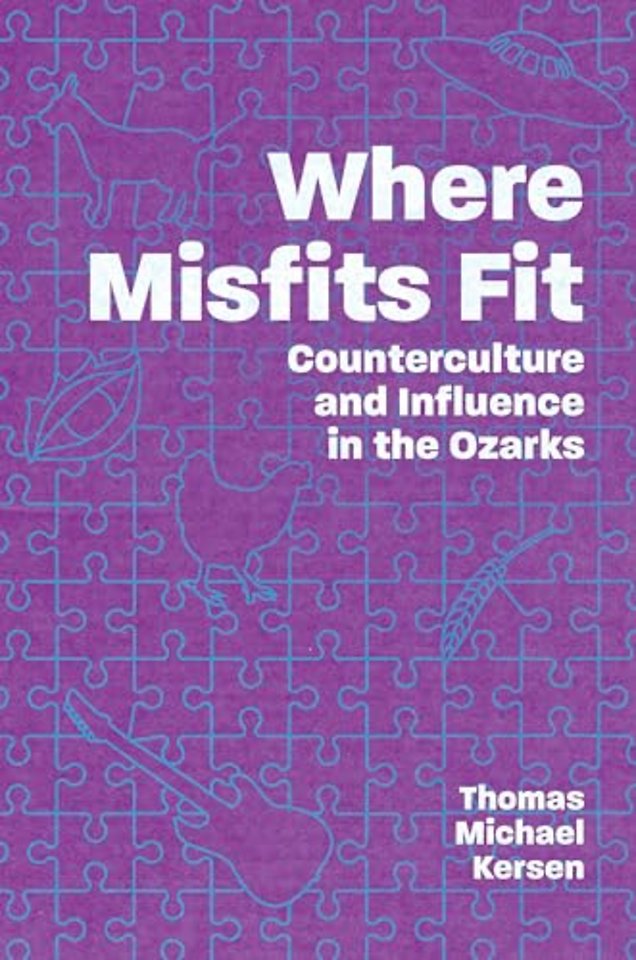 Where Misfits Fit – Counterculture and Influence in the Ozarks