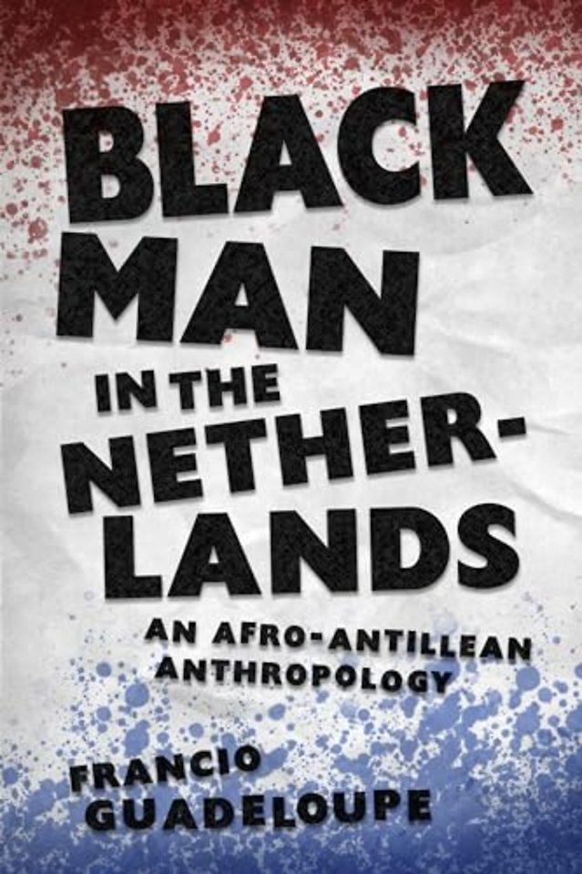 Black Man in the Netherlands – An Afro–Antillean Anthropology