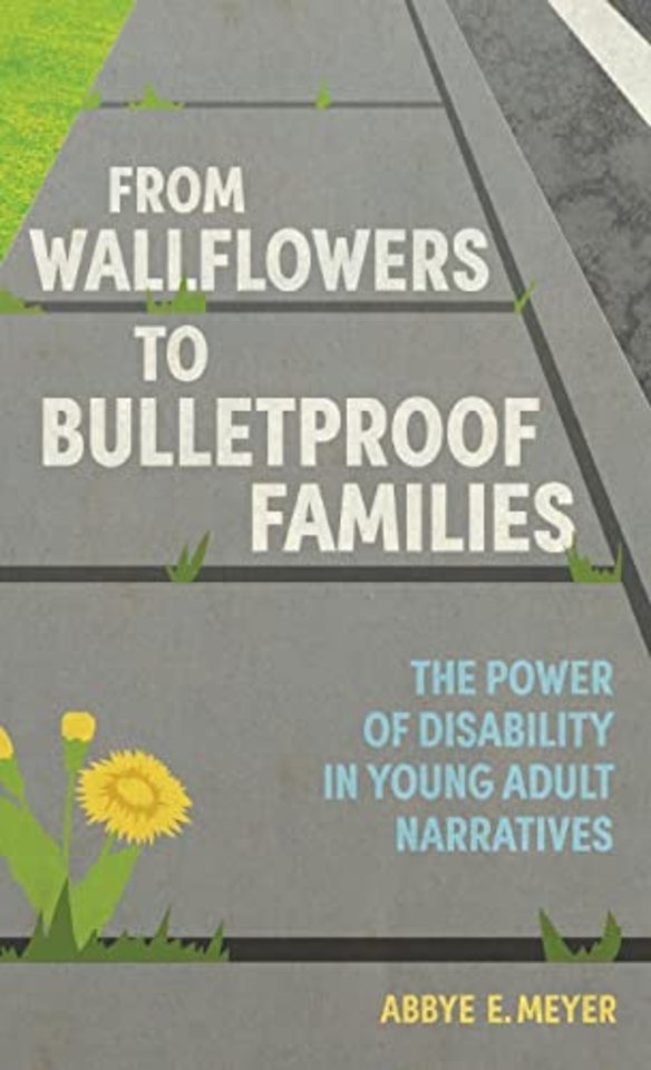 From Wallflowers to Bulletproof Families – The Power of Disability in Young Adult Narratives