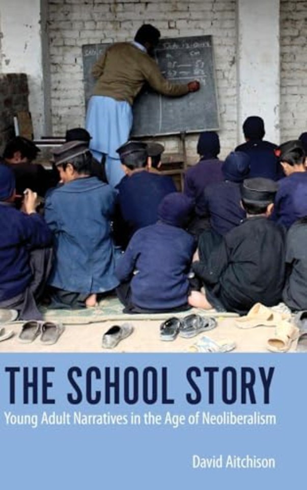 The School Story – Young Adult Narratives in the Age of Neoliberalism