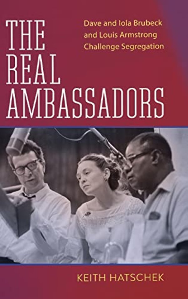 The Real Ambassadors – Dave and Iola Brubeck and Louis Armstrong Challenge Segregation