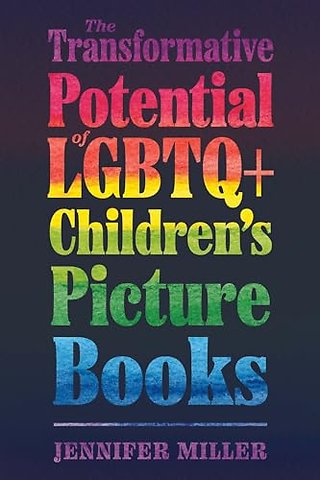 The Transformative Potential of LGBTQ+ Children`s Picture Books