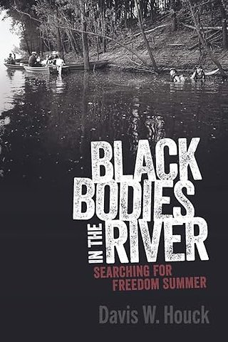 Black Bodies in the River – Searching for Freedom Summer