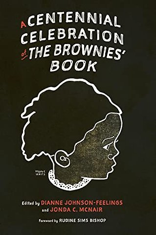 A Centennial Celebration of the Brownies′ Book