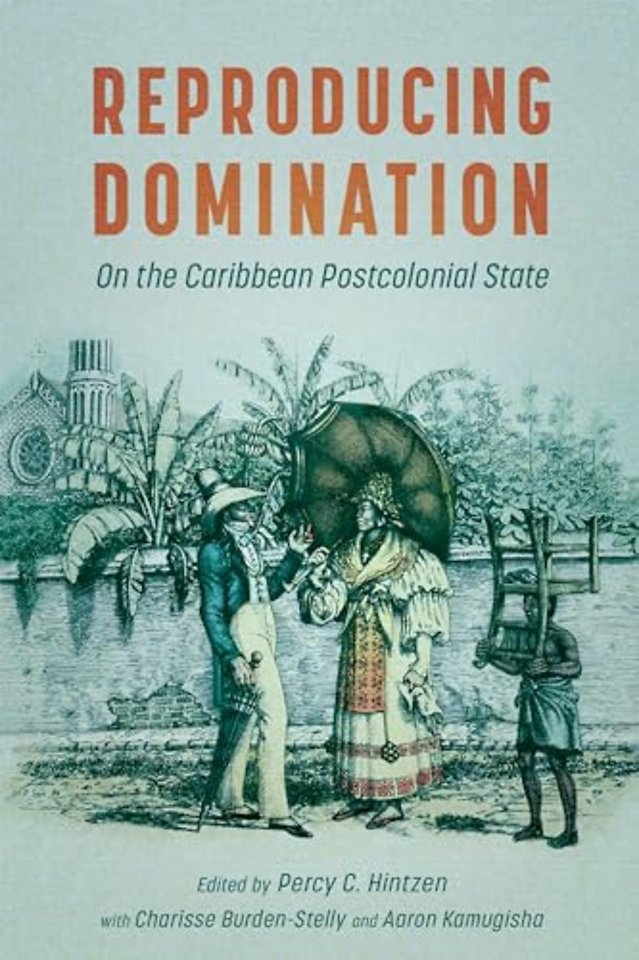 Reproducing Domination – On the Caribbean Postcolonial State