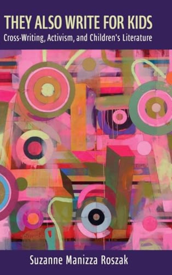 They Also Write for Kids – Cross–Writing, Activism, and Children`s Literature