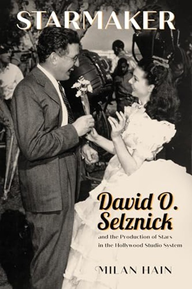 Starmaker – David O. Selznick and the Production of Stars in the Hollywood Studio System
