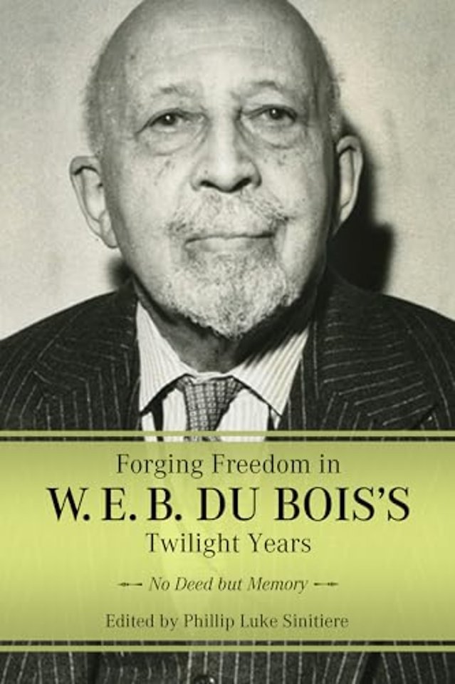 Forging Freedom in W. E. B. Du Bois`s Twilight Y – No Deed but Memory