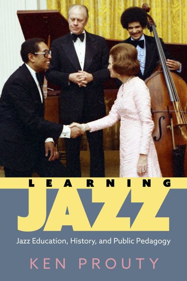 Learning Jazz – Jazz Education, History, and Public Pedagogy
