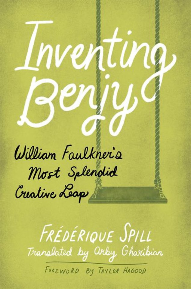 Inventing Benjy – William Faulkner′s Most Splendid Creative Leap