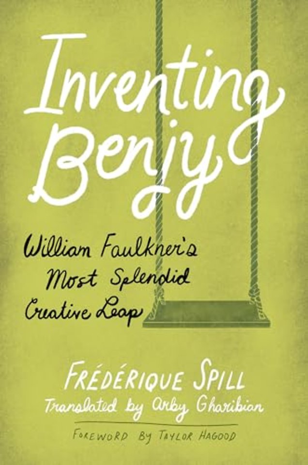 Inventing Benjy – William Faulkner′s Most Splendid  Creative Leap