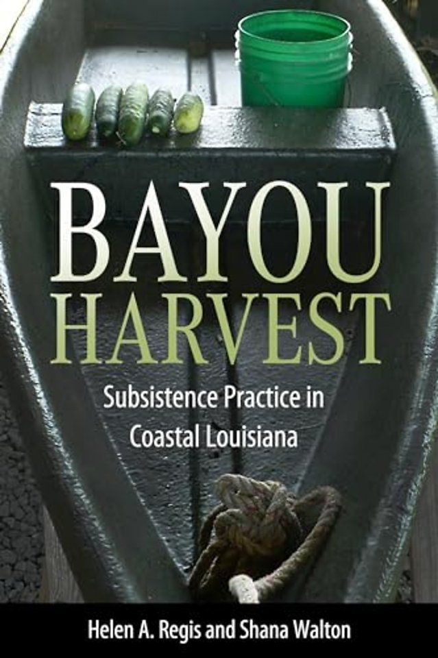 Bayou Harvest – Subsistence Practice in Coastal Louisiana