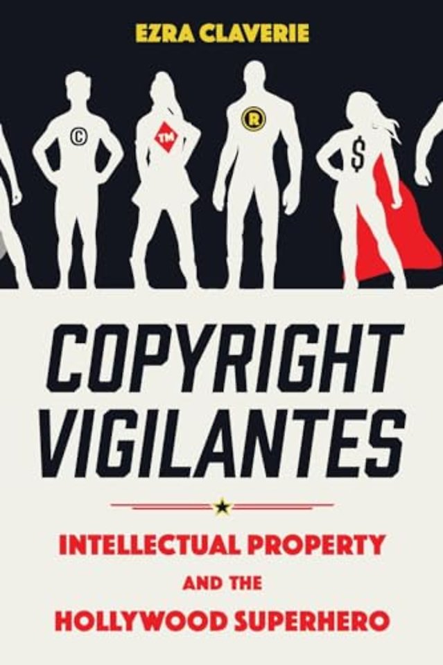 Copyright Vigilantes – Intellectual Property and the Hollywood Superhero
