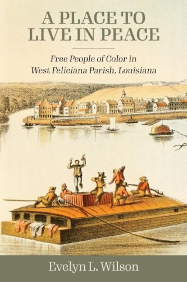 A Place to Live in Peace – Free People of Color in West Feliciana Parish, Louisiana