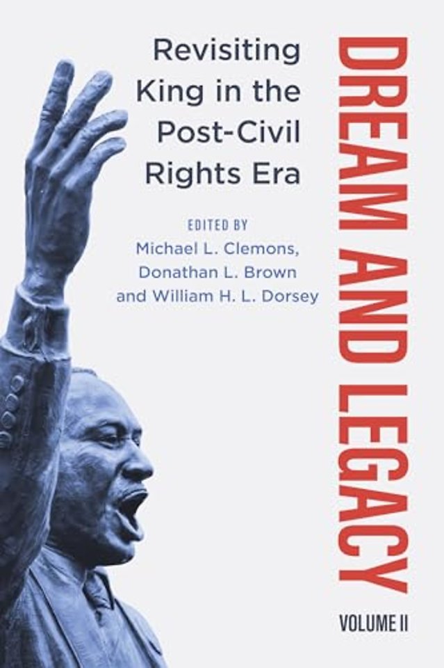 Dream and Legacy, Volume II – Revisiting King in the Post–Civil Rights Era