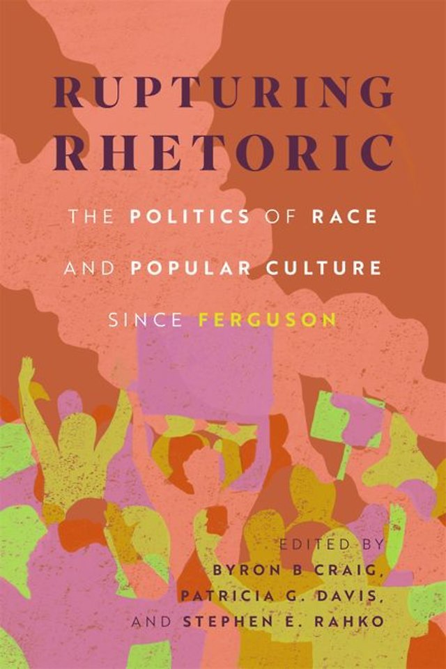 Rupturing Rhetoric – The Politics of Race and Popular Culture since Ferguson