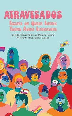 Atravesados – Essays on Queer Latinx Young Adult Literature