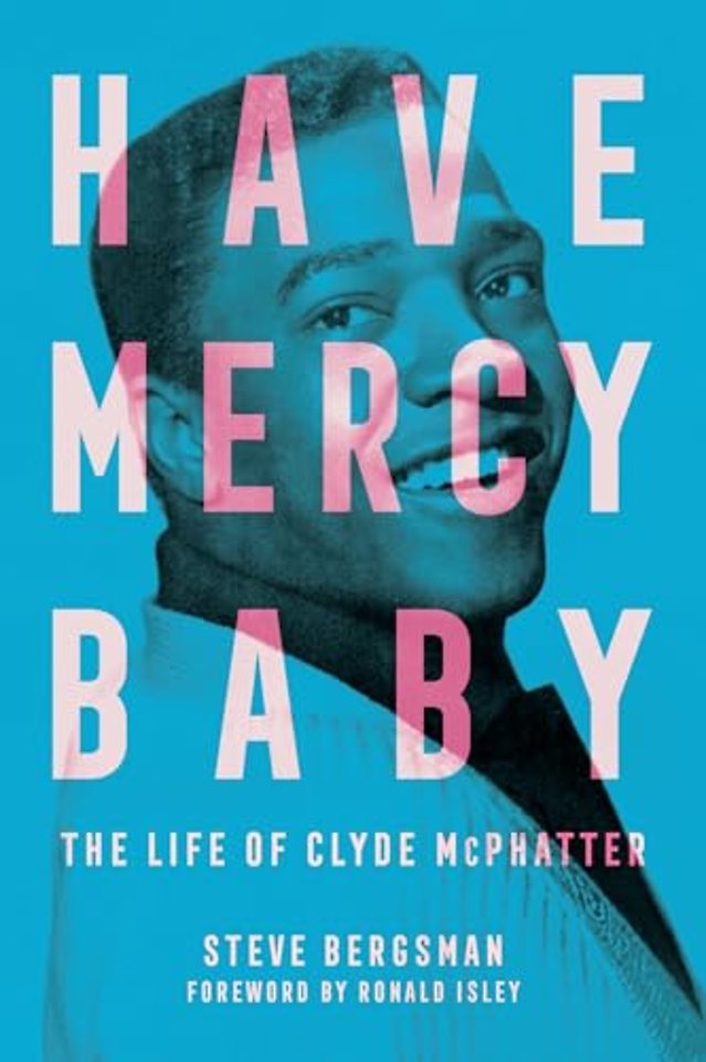 Have Mercy Baby – The Life of Clyde McPhatter