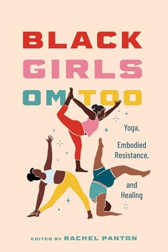 Black Girls Om Too – Yoga, Embodied Resistance, and Healing