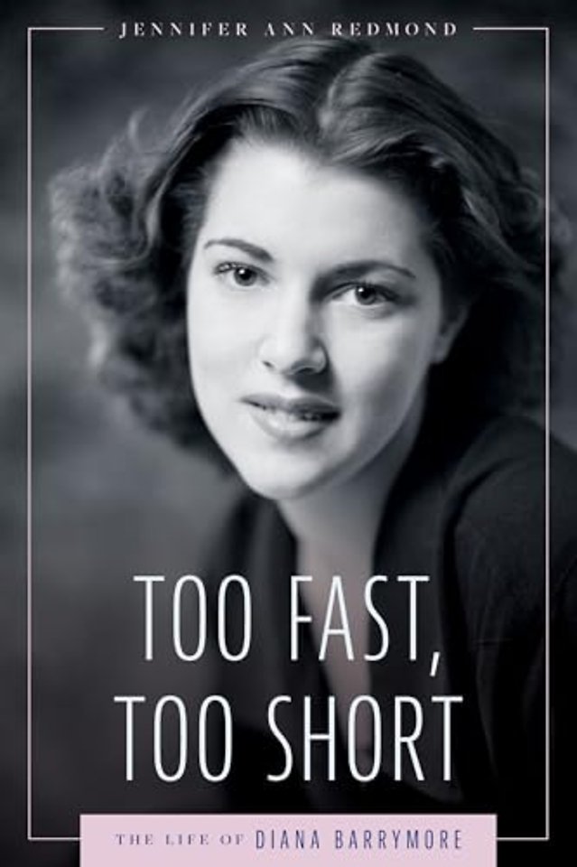 Too Fast, Too Short – The Life of Diana Barrymore