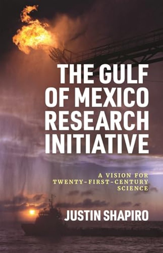 The Gulf of Mexico Research Initiative – A Vision for Twenty–First–Century Science