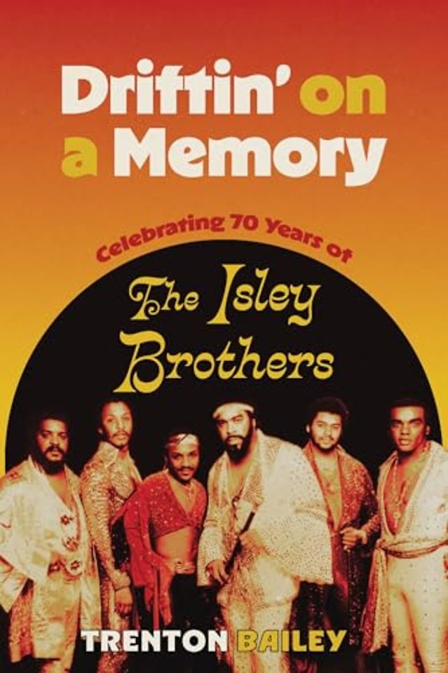 Driftin` on a Memory – Celebrating Seventy Years of the Isley Brothers