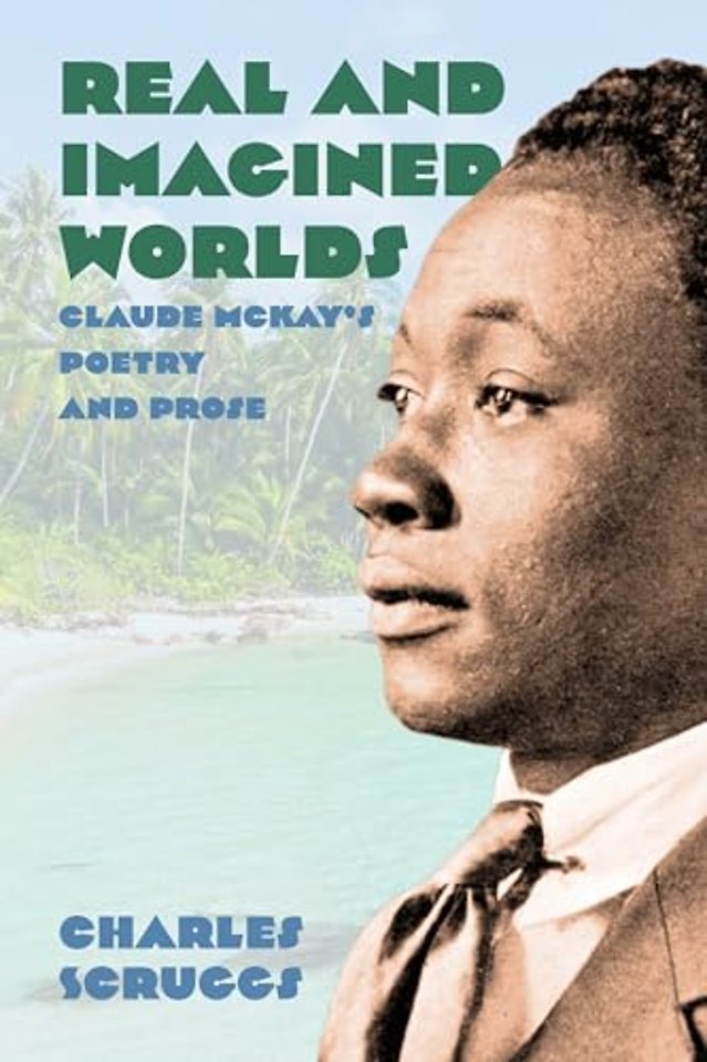 Real and Imagined Worlds – Claude McKay`s Poetry and Prose