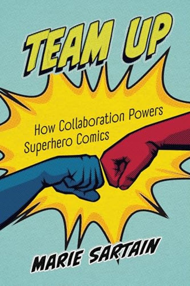 Team Up – How Collaboration Powers Superhero Comics