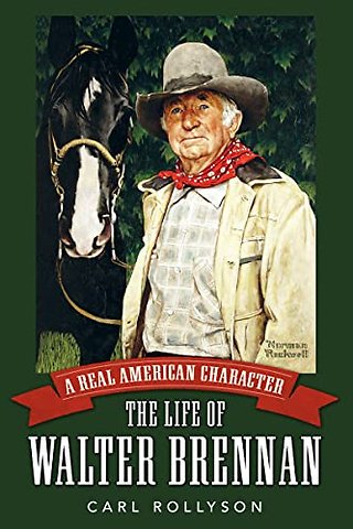 A Real American Character – The Life of Walter Brennan
