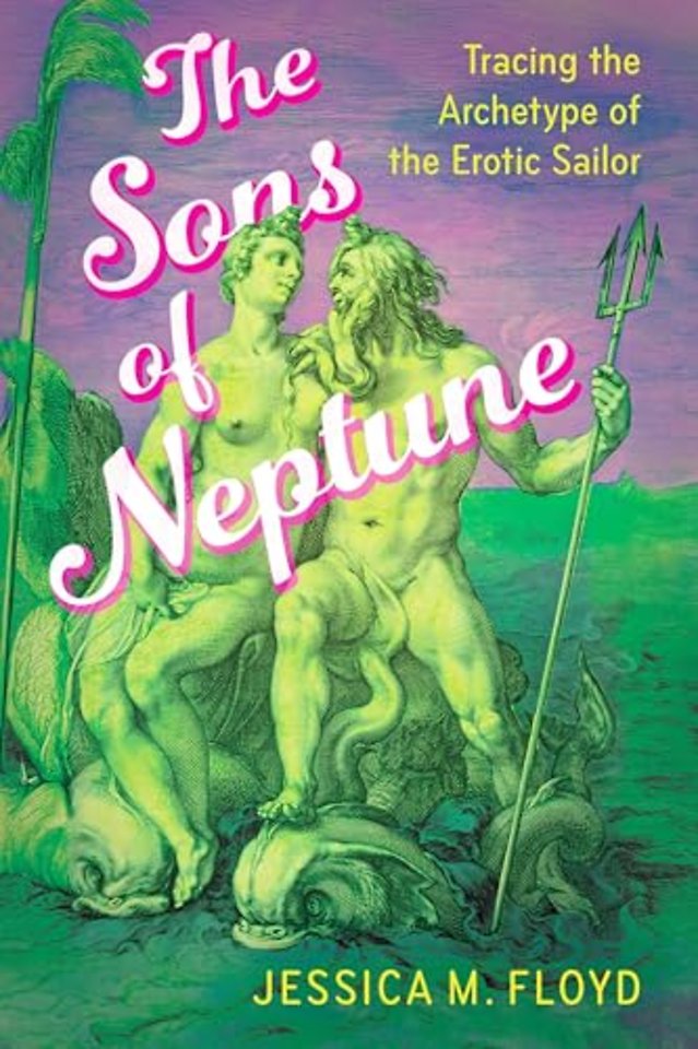 The Sons of Neptune – Tracing the Archetype of the Erotic Sailor