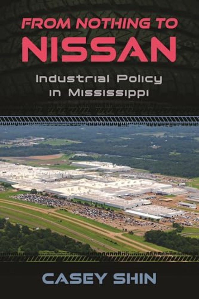 From Nothing to Nissan – Industrial Policy in Mississippi