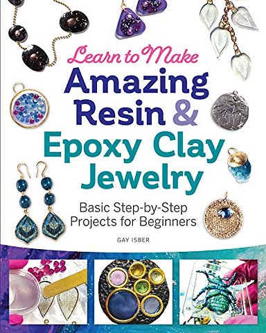 Learn to Make Amazing Resin & Epoxy Clay Jewelry