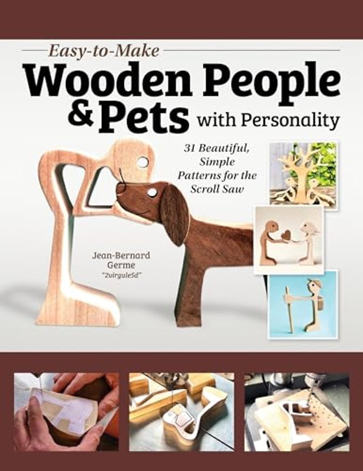Easy-to-Make Wooden People & Pets with Personality