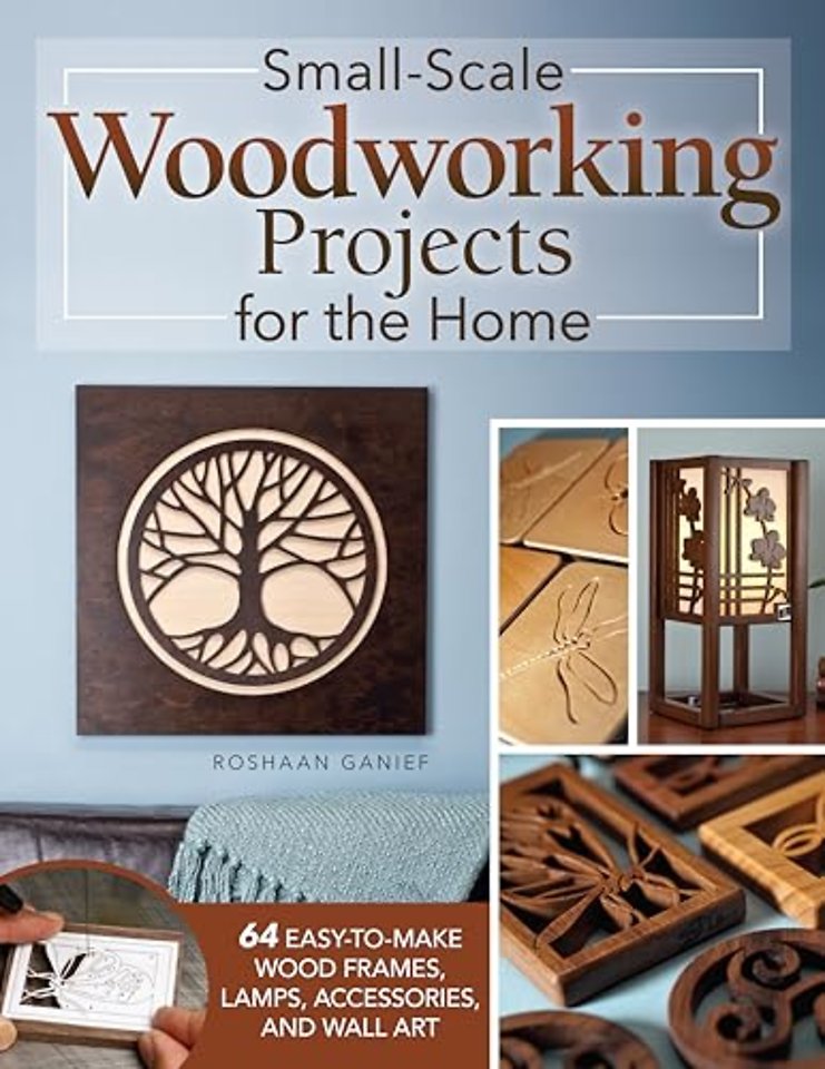 Small-Scale Woodworking Projects for the Home