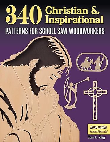 340 Christian & Inspirational Patterns for Scroll Saw Woodworkers, Third Edition Revised & Expanded