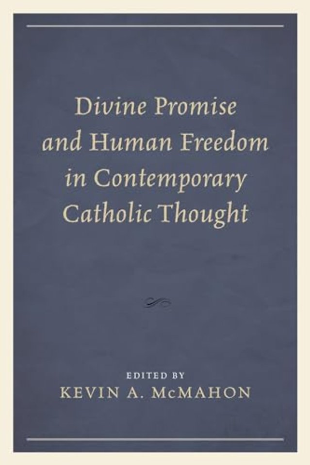 Divine Promise and Human Freedom in Contemporary Catholic Thought