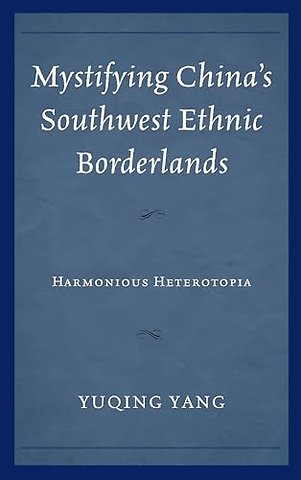 Mystifying China's Southwest Ethnic Borderlands